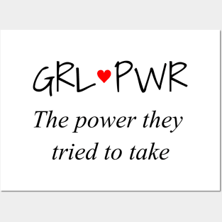 GRL PWR: The power they tried to take Posters and Art